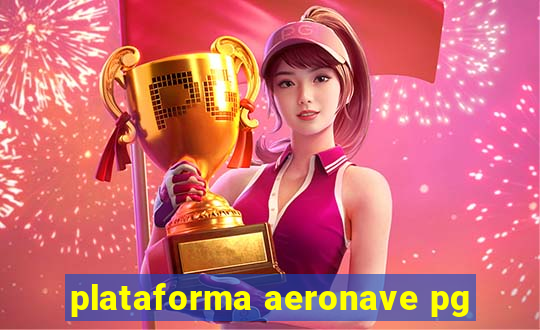 plataforma aeronave pg