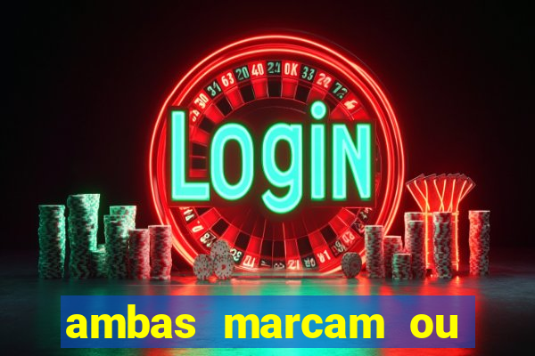 ambas marcam ou mais de 2.5
