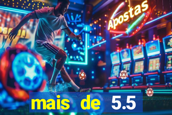 mais de 5.5 escanteios o que significa