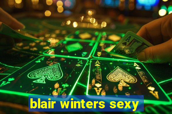 blair winters sexy