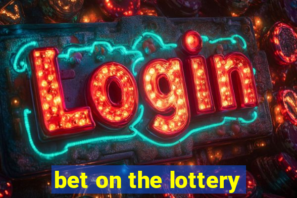 bet on the lottery