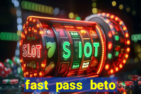 fast pass beto carrero vale a pena