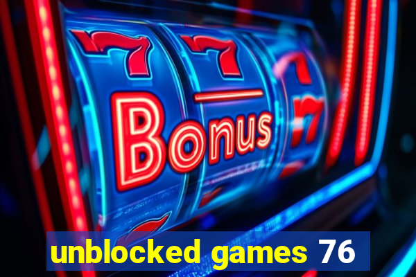 unblocked games 76
