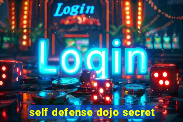 self defense dojo secret