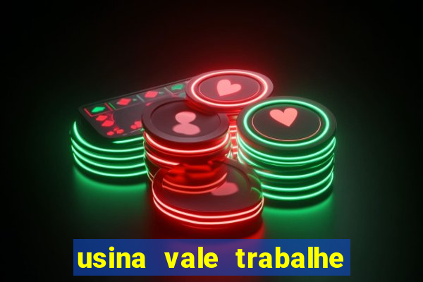 usina vale trabalhe conosco usina do vale cedral