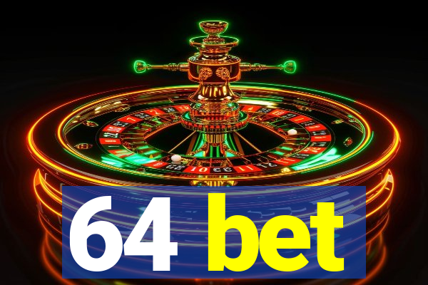64 bet