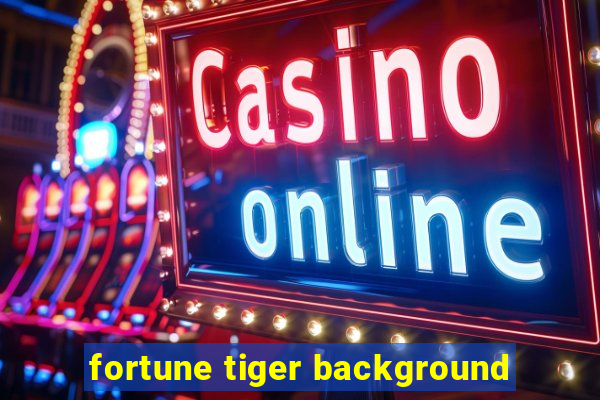 fortune tiger background