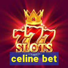 celine bet