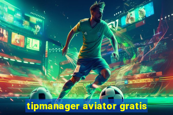 tipmanager aviator gratis