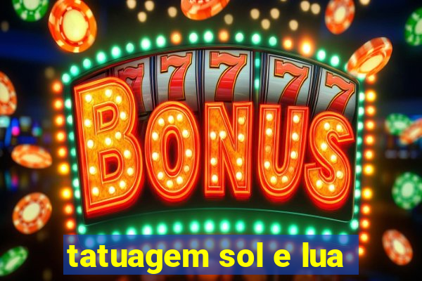 tatuagem sol e lua