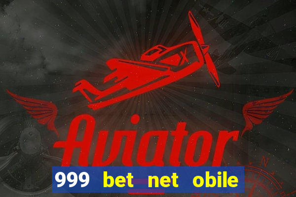 999 bet net obile conferir bilete