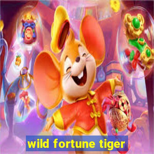 wild fortune tiger