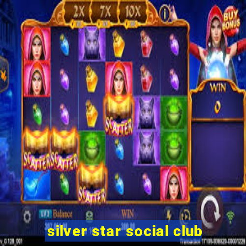 silver star social club