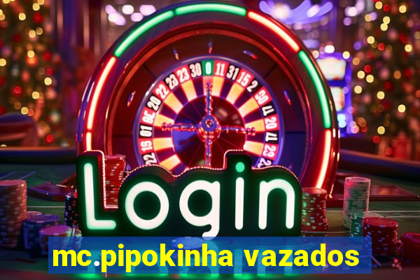 mc.pipokinha vazados