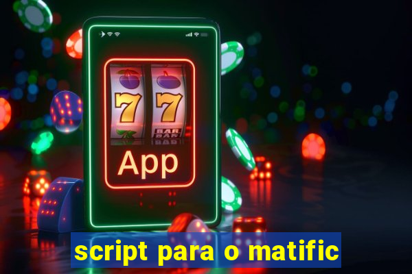 script para o matific