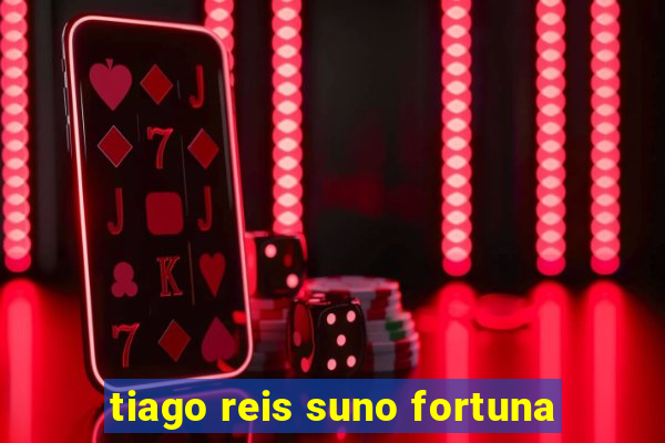 tiago reis suno fortuna