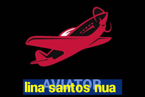 lina santos nua