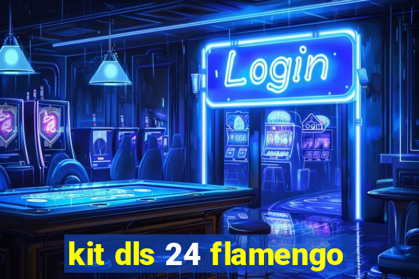 kit dls 24 flamengo