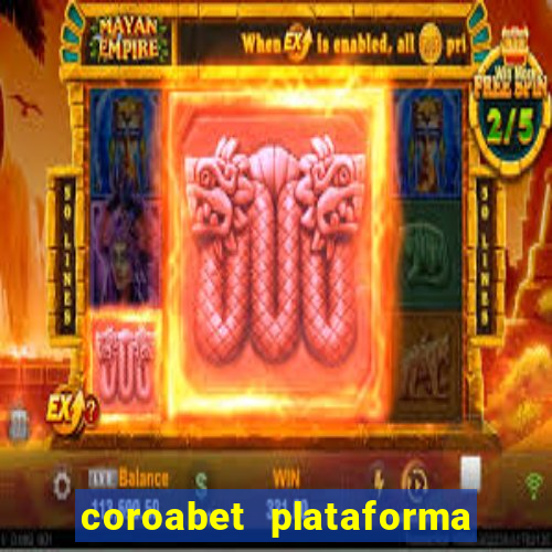 coroabet plataforma de jogos