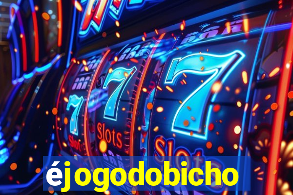 éjogodobicho