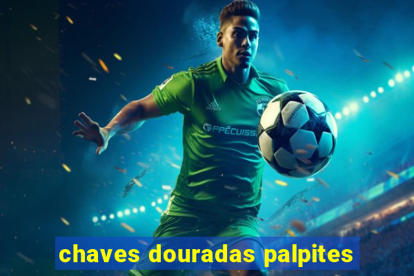 chaves douradas palpites