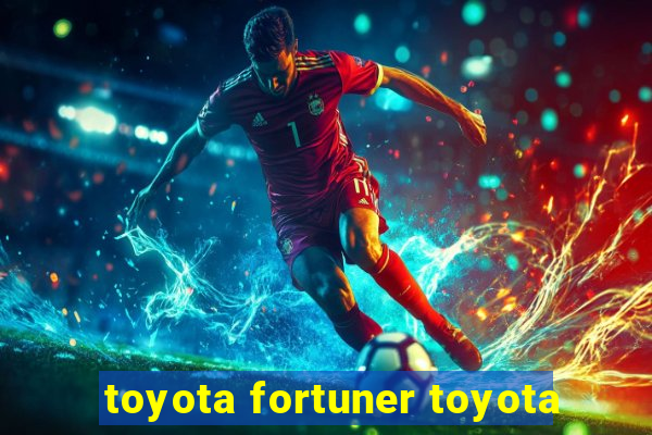 toyota fortuner toyota