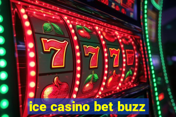 ice casino bet buzz