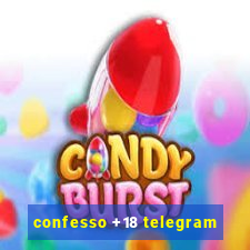 confesso +18 telegram