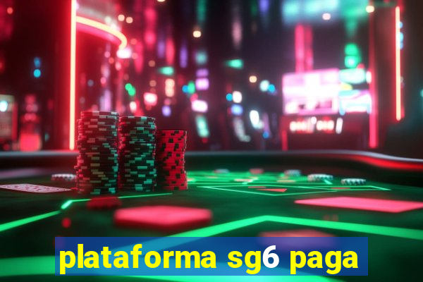 plataforma sg6 paga