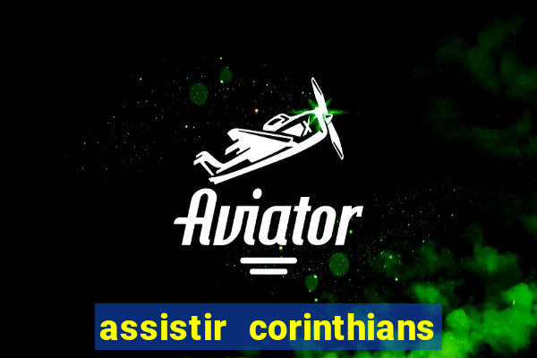 assistir corinthians multi canais
