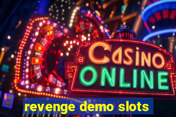 revenge demo slots