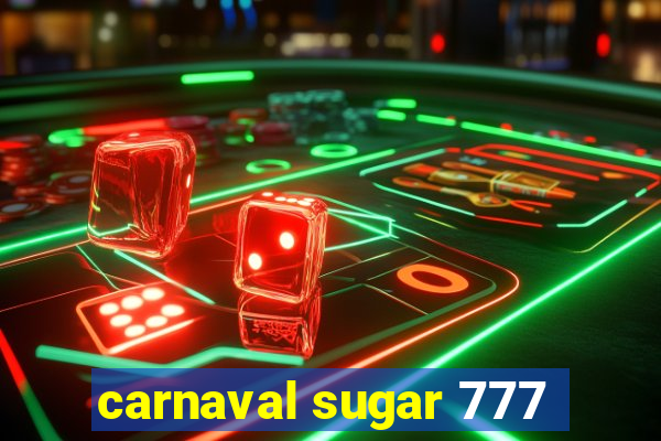 carnaval sugar 777