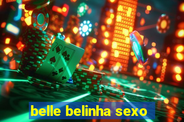 belle belinha sexo