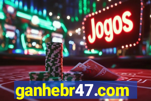 ganhebr47.com
