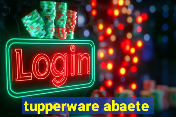 tupperware abaete