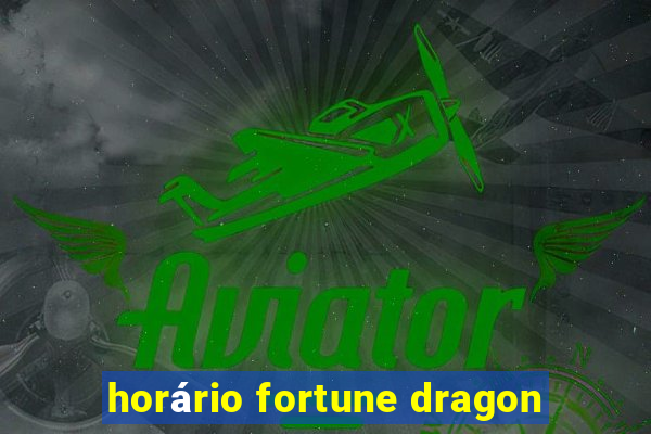 horário fortune dragon