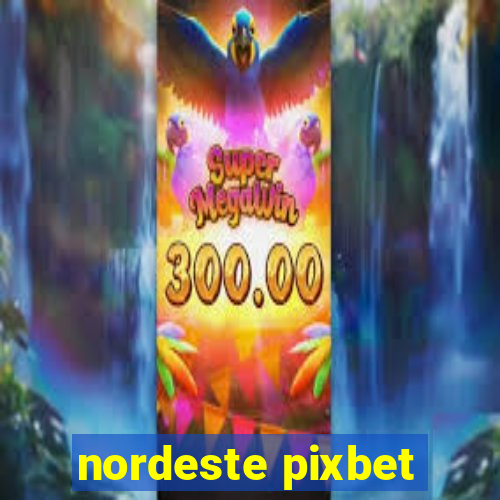 nordeste pixbet