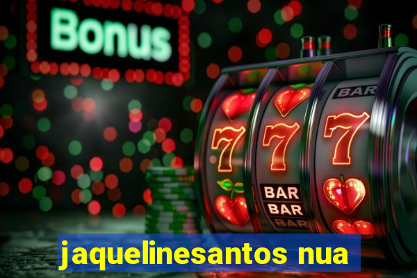 jaquelinesantos nua