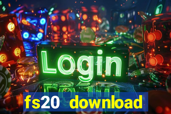 fs20 download dinheiro infinito