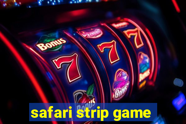safari strip game