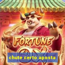 chute certo aposta