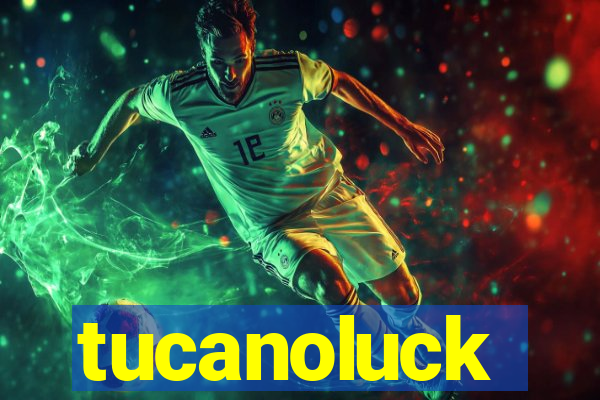 tucanoluck
