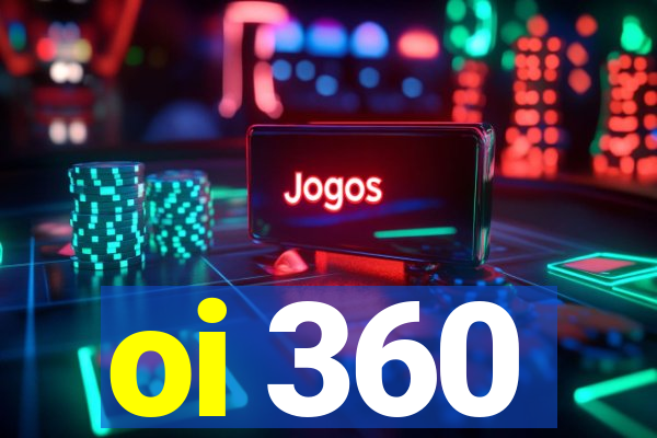 oi 360