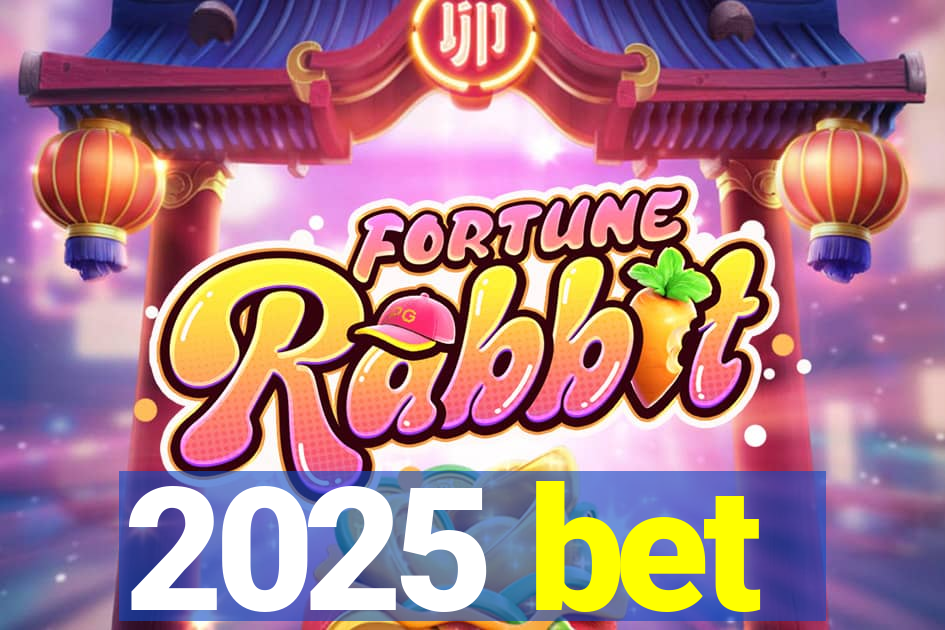 2025 bet