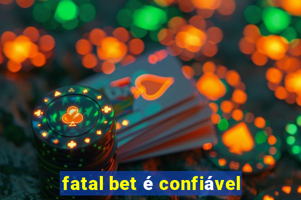 fatal bet é confiável