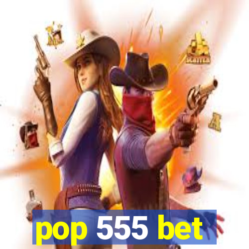 pop 555 bet