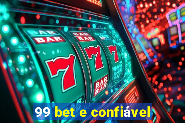 99 bet e confiável