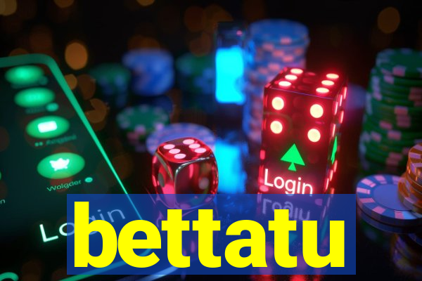 bettatu
