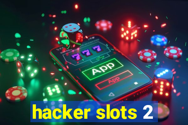 hacker slots 2