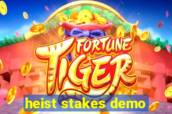 heist stakes demo